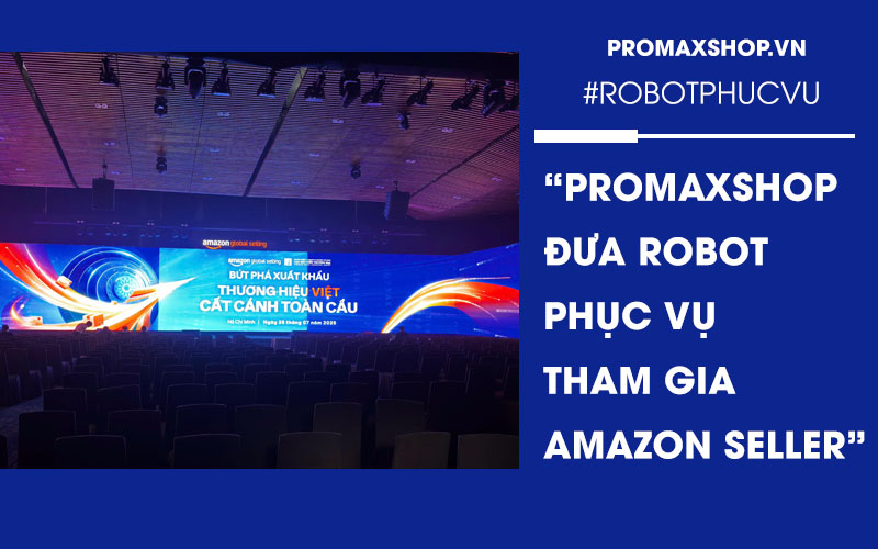 Promaxshop mang robot tham dự sự kiện Amazon seller education
