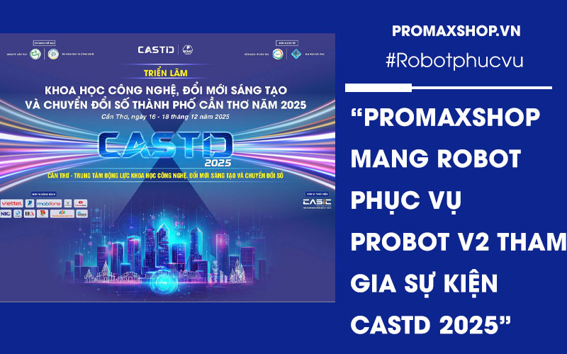 PromaxShop mang robot phục vụ ProBot V2 tham gia sự kiện Castd 2025