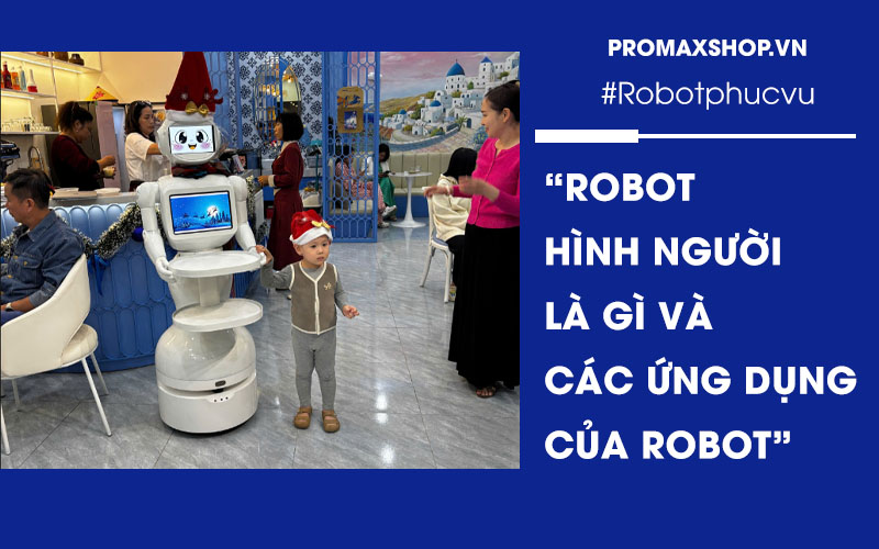 Robot hình người là gì?
